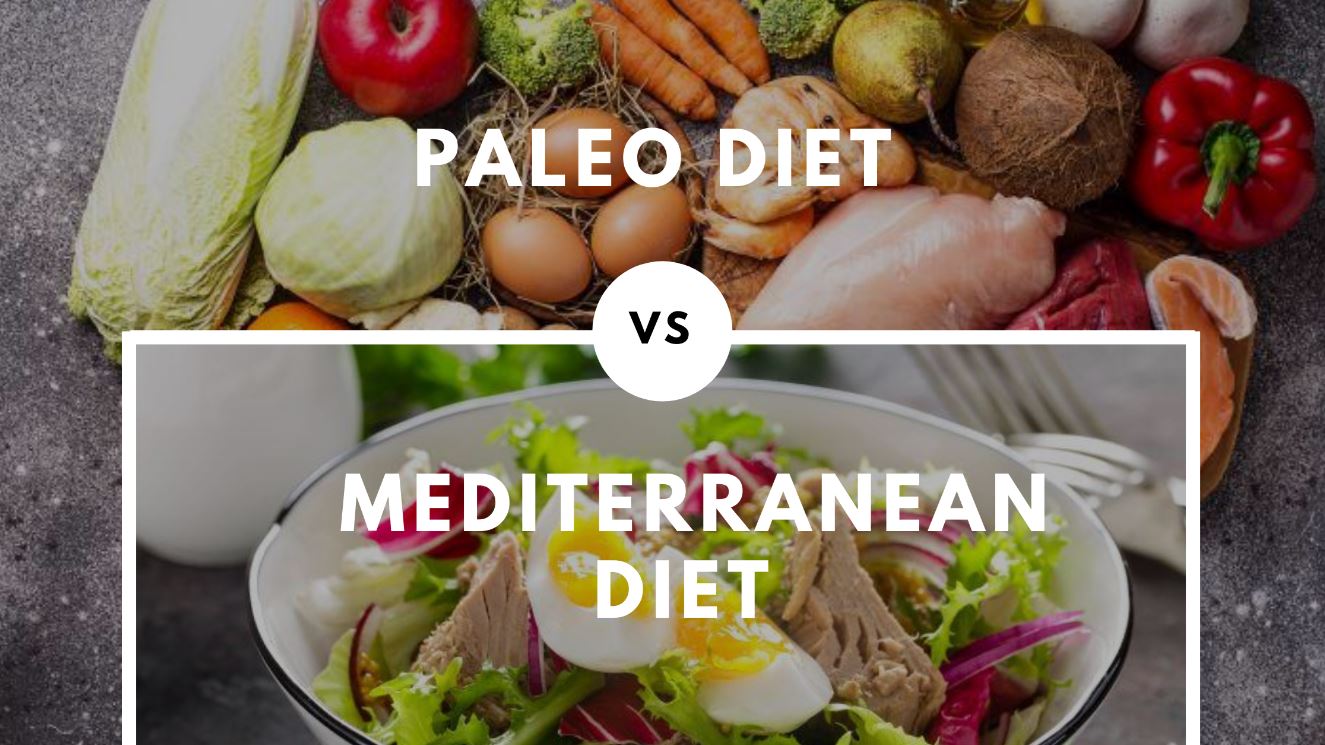 Mediterranean Diet Vs Paleo: Which Is Better? 